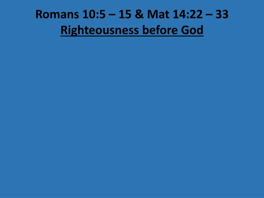 romans 10 5 15 mat 14 22 33 righteousness before