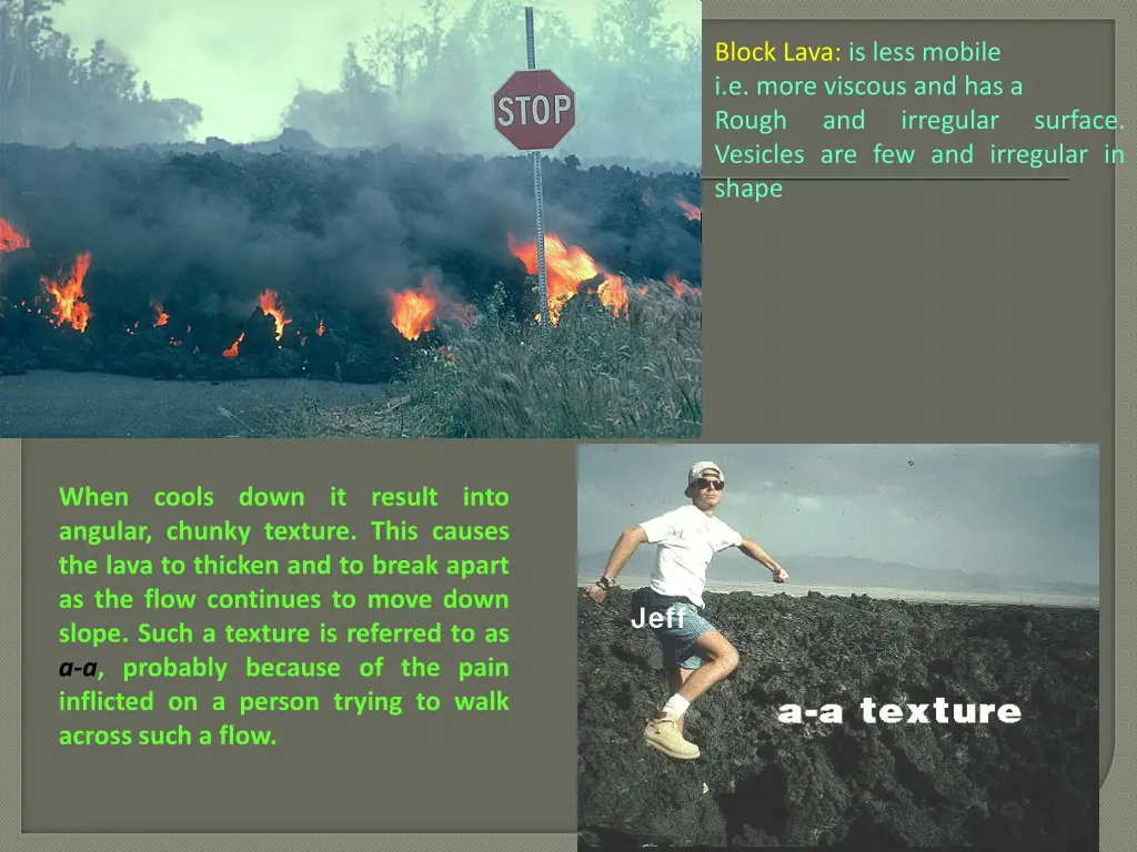 block lava is less mobile i e more viscous