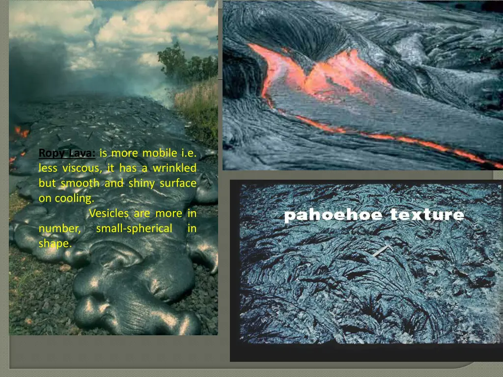 ropy lava is more mobile i e less viscous