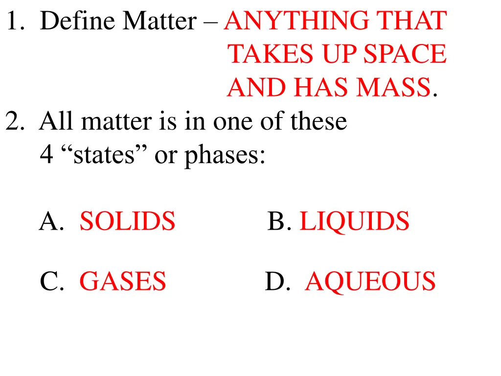 1 define matter anything that takes up space