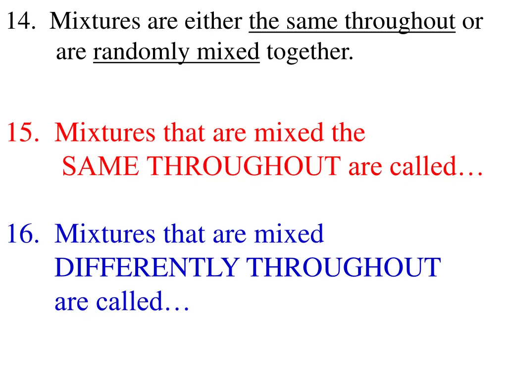 14 mixtures are either the same throughout