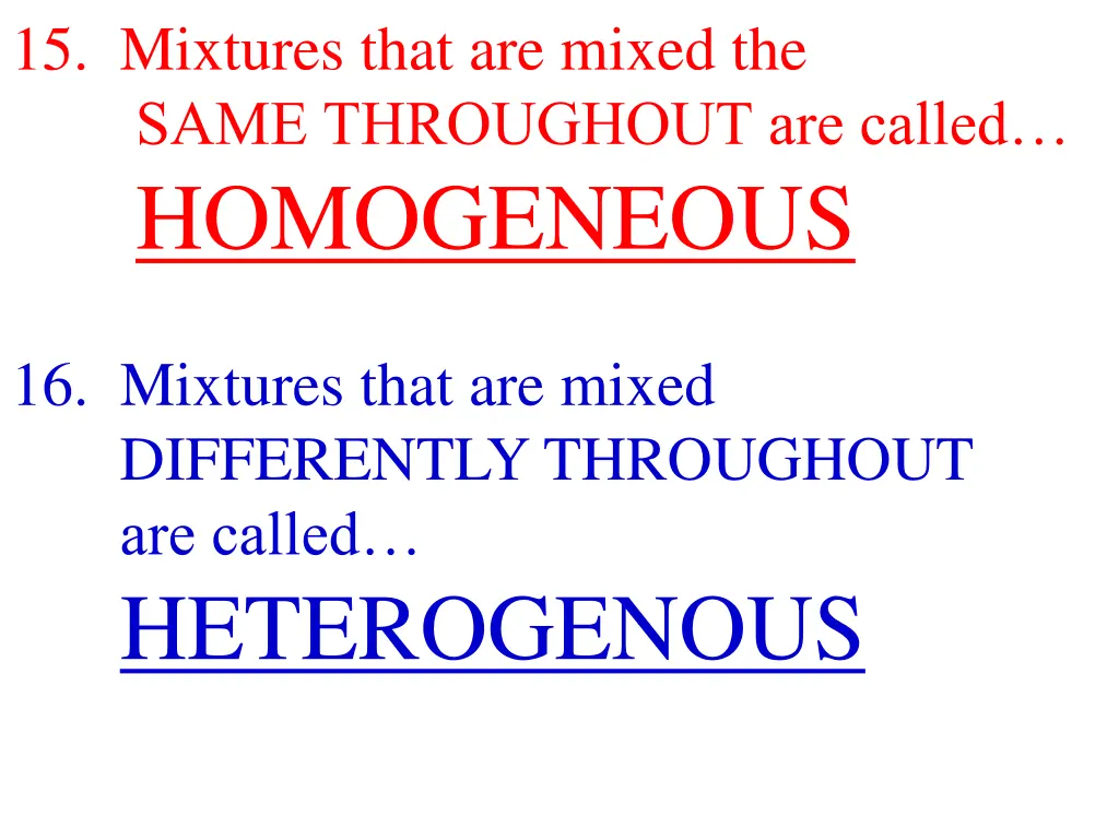 15 mixtures that are mixed the same throughout
