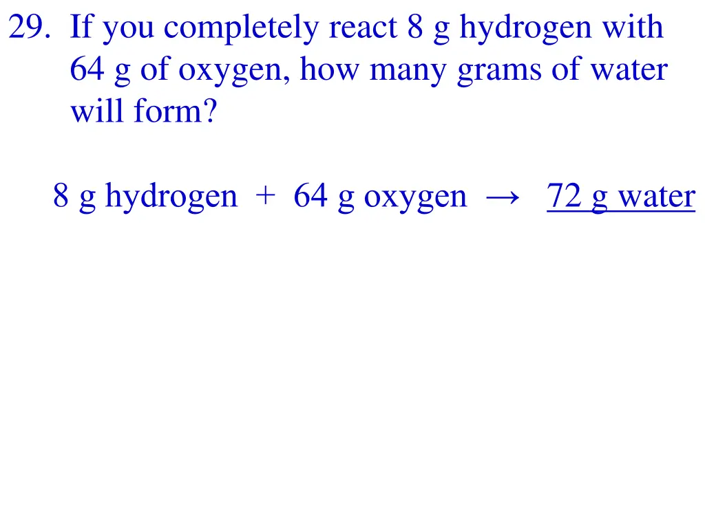 29 if you completely react 8 g hydrogen with 1