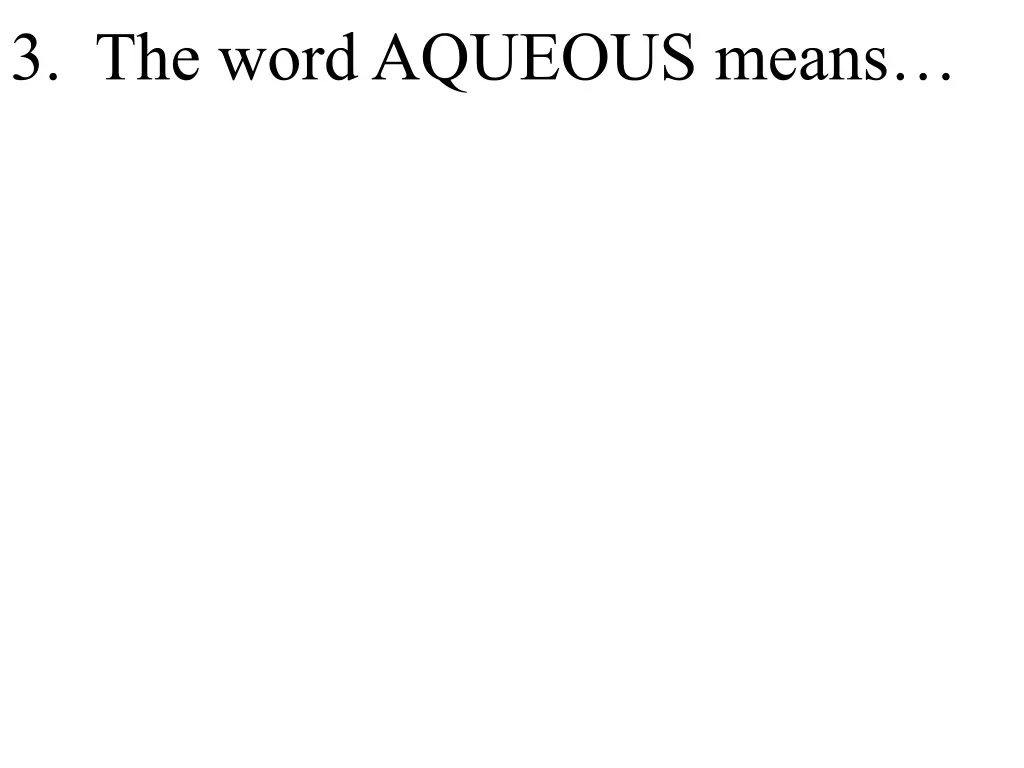 3 the word aqueous means