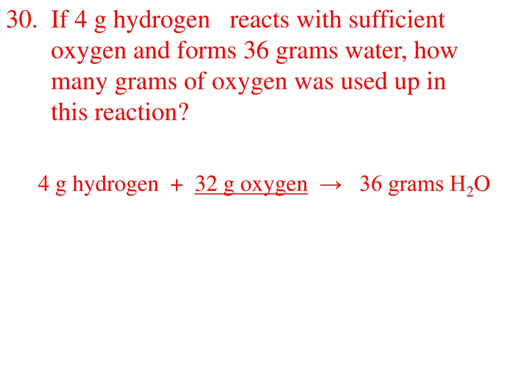 30 if 4 g hydrogen reacts with sufficient oxygen 1
