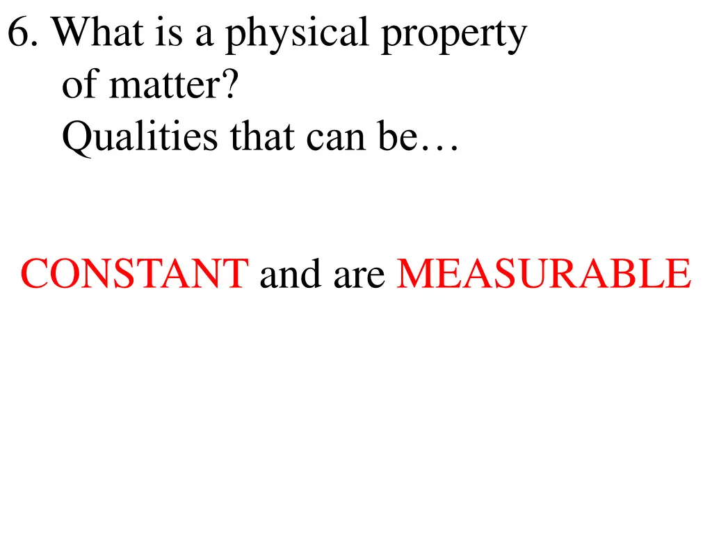 6 what is a physical property of matter qualities