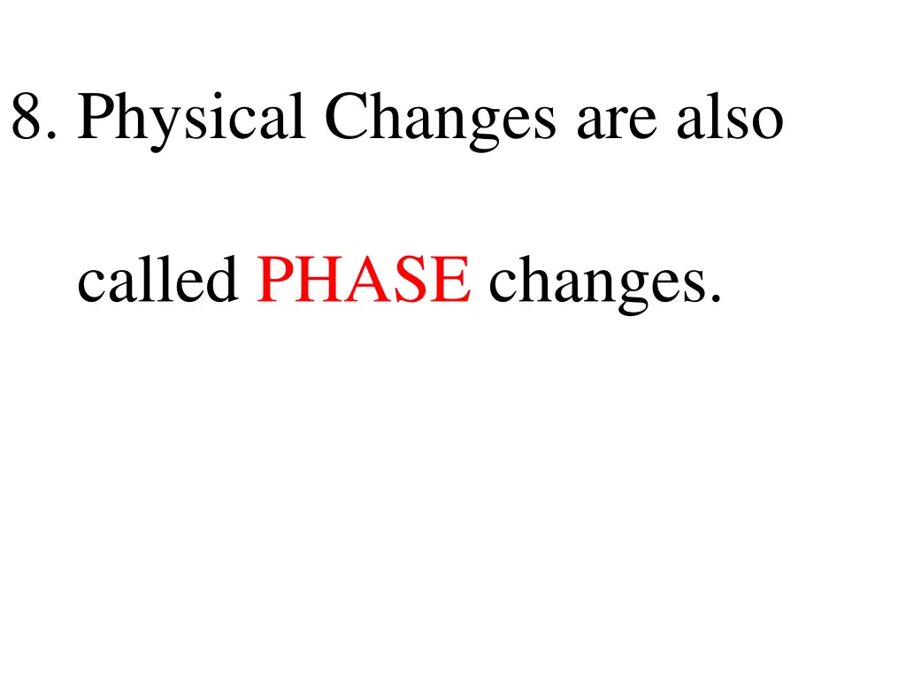 8 physical changes are also 1