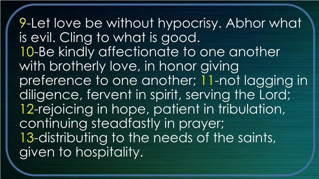 9 let love be without hypocrisy abhor what
