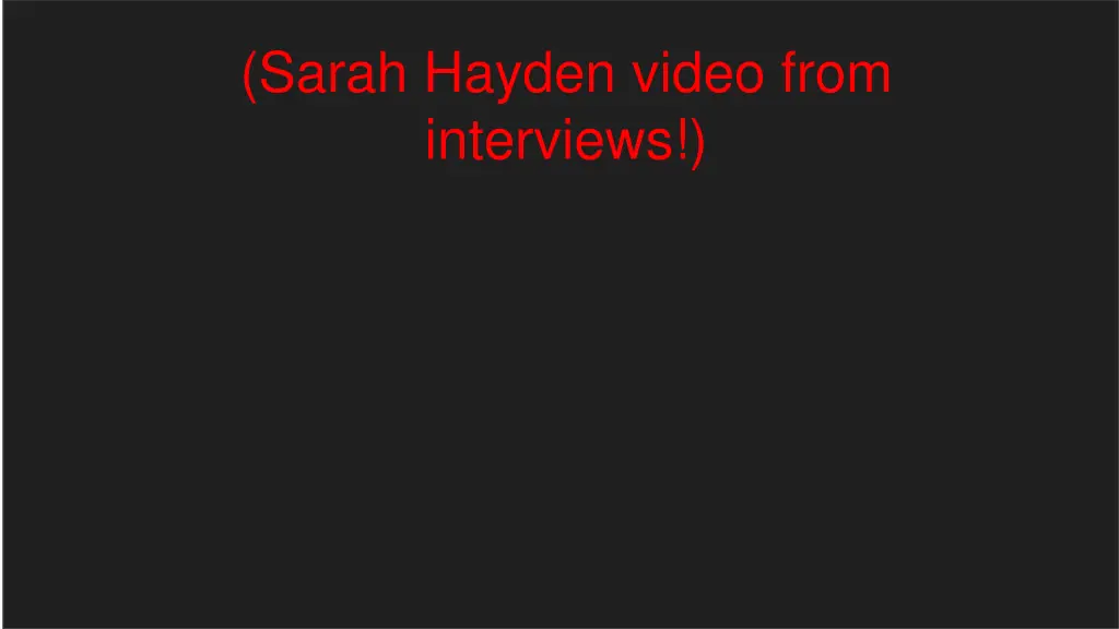sarah hayden video from interviews