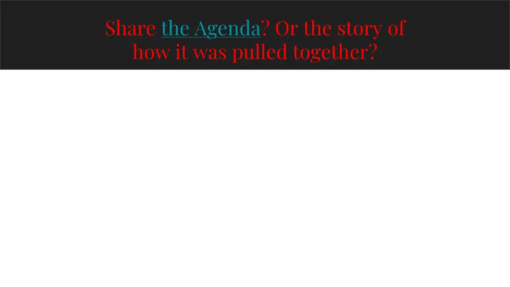 share the agenda or the story