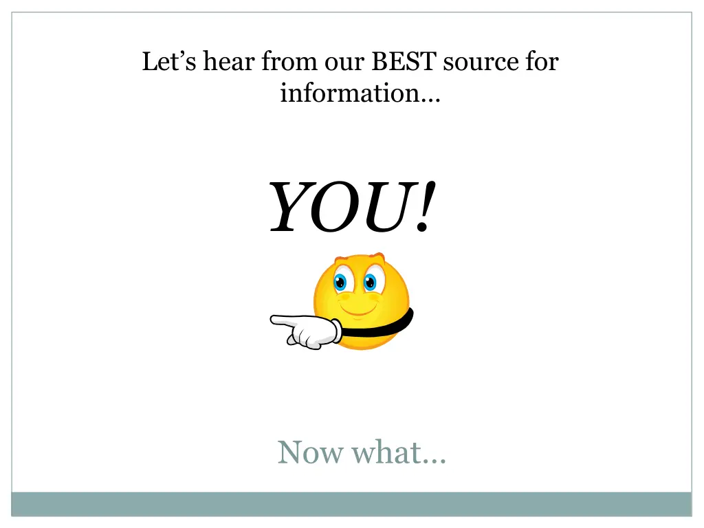 let s hear from our best source for information