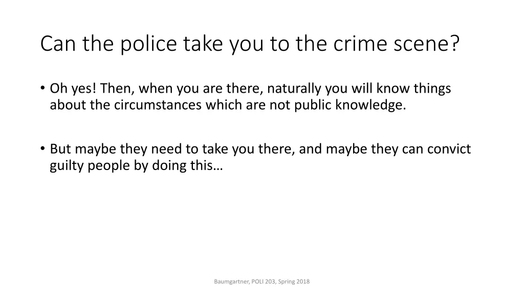 can the police take you to the crime scene