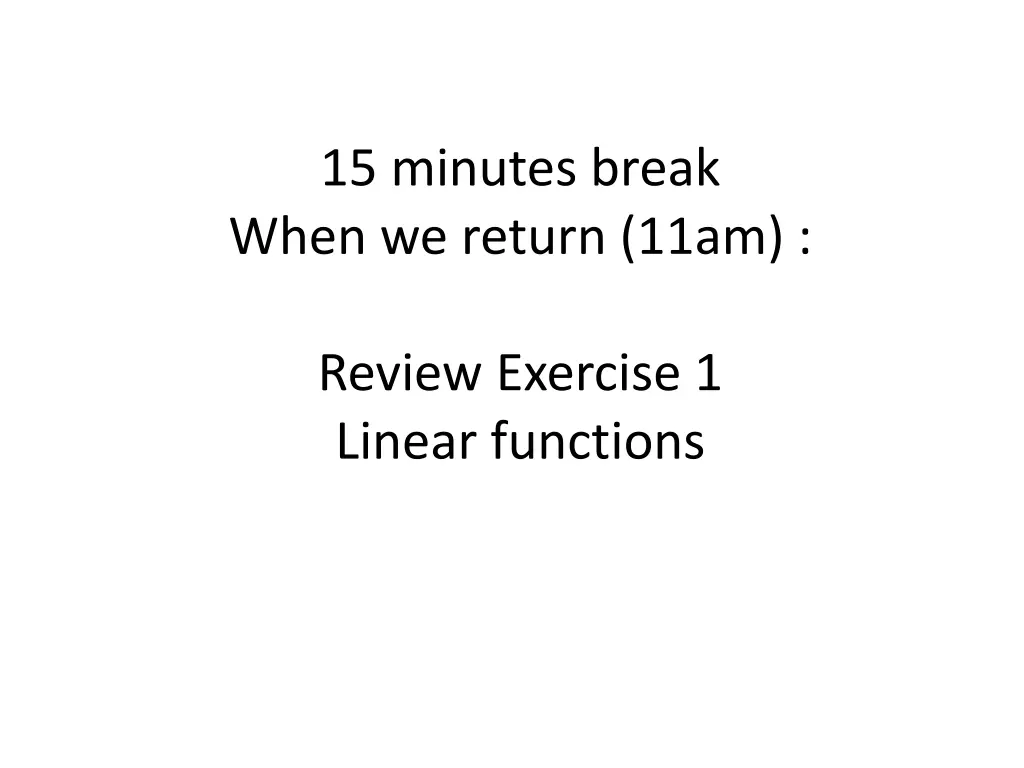 15 minutes break when we return 11am