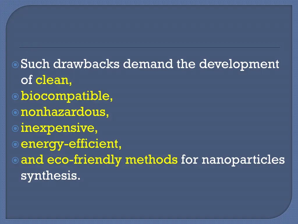such drawbacks demand the development of clean