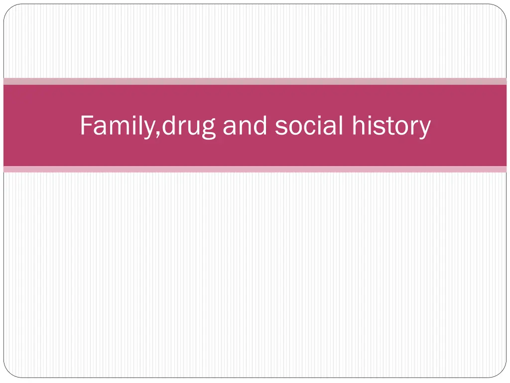 family drug and social history