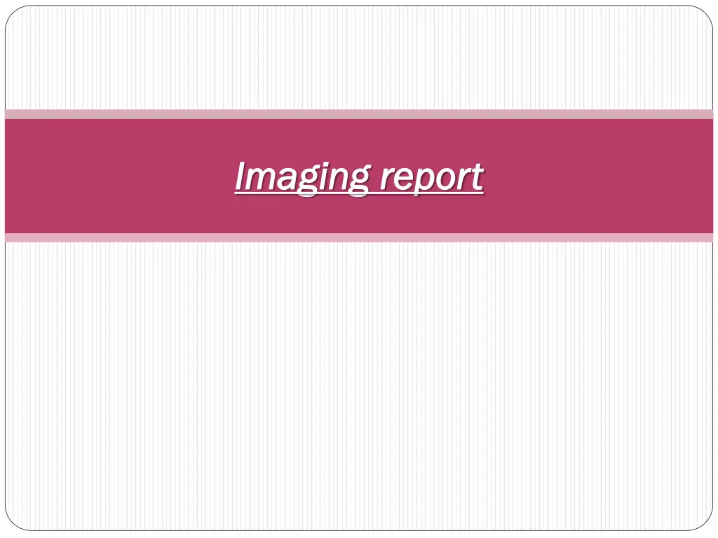 imaging report imaging report