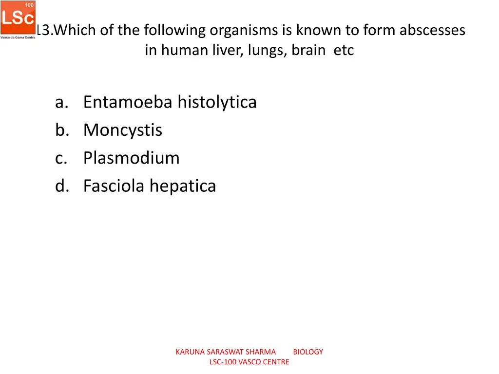 13 which of the following organisms is known
