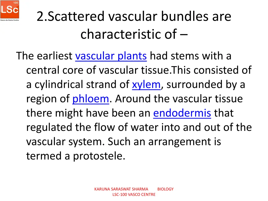 2 scattered vascular bundles are characteristic of 1