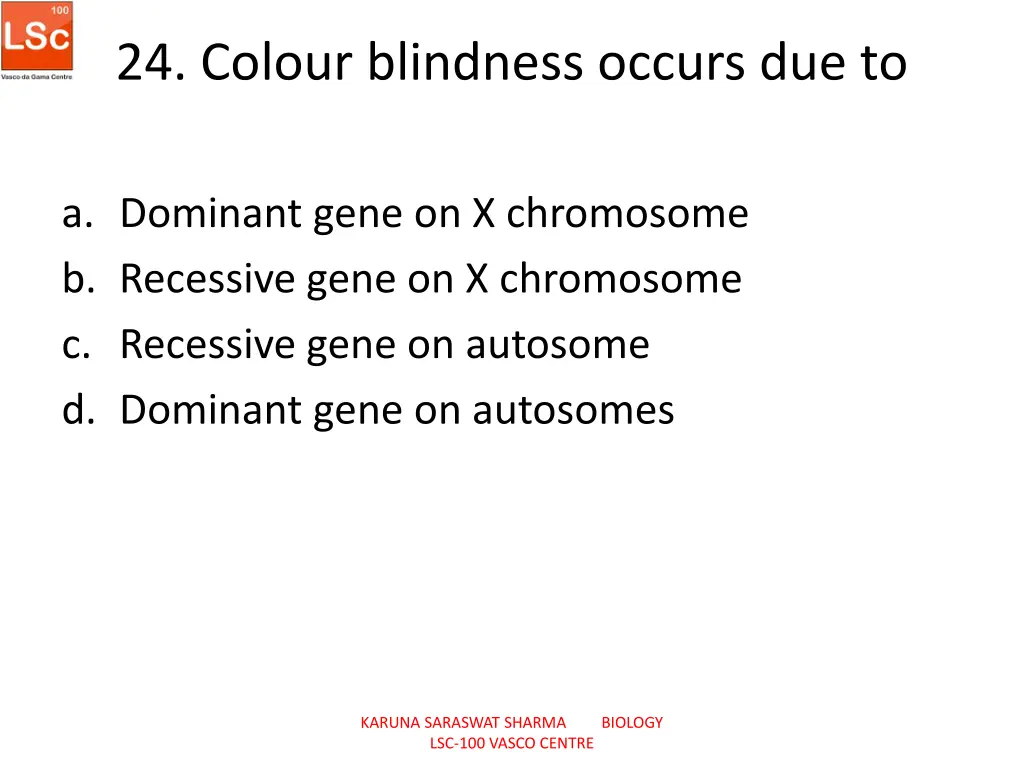 24 colour blindness occurs due to