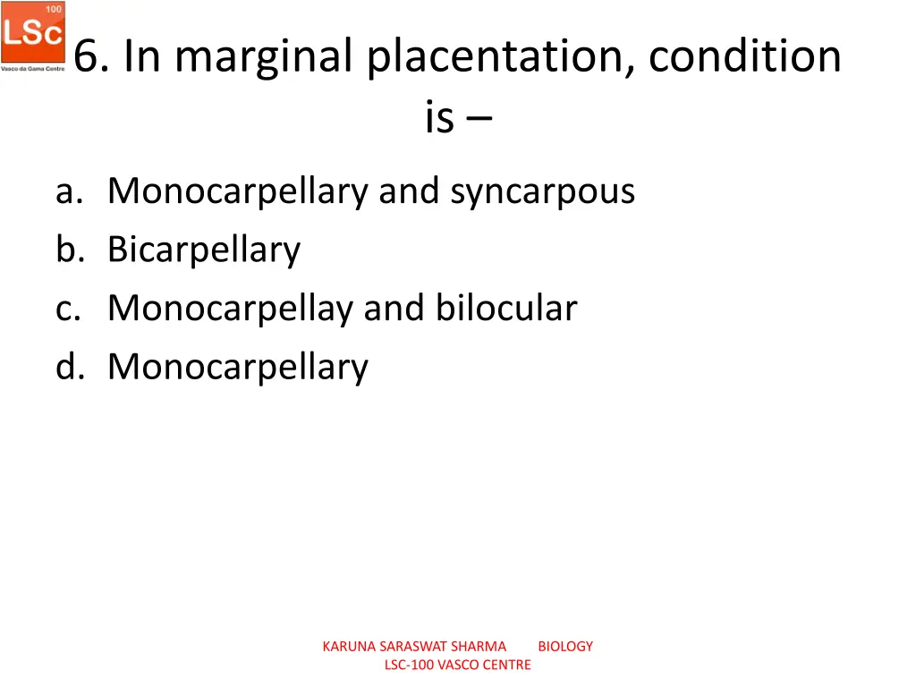 6 in marginal placentation condition is