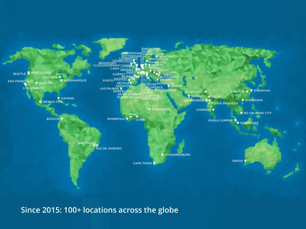 since 2015 100 locations across the globe