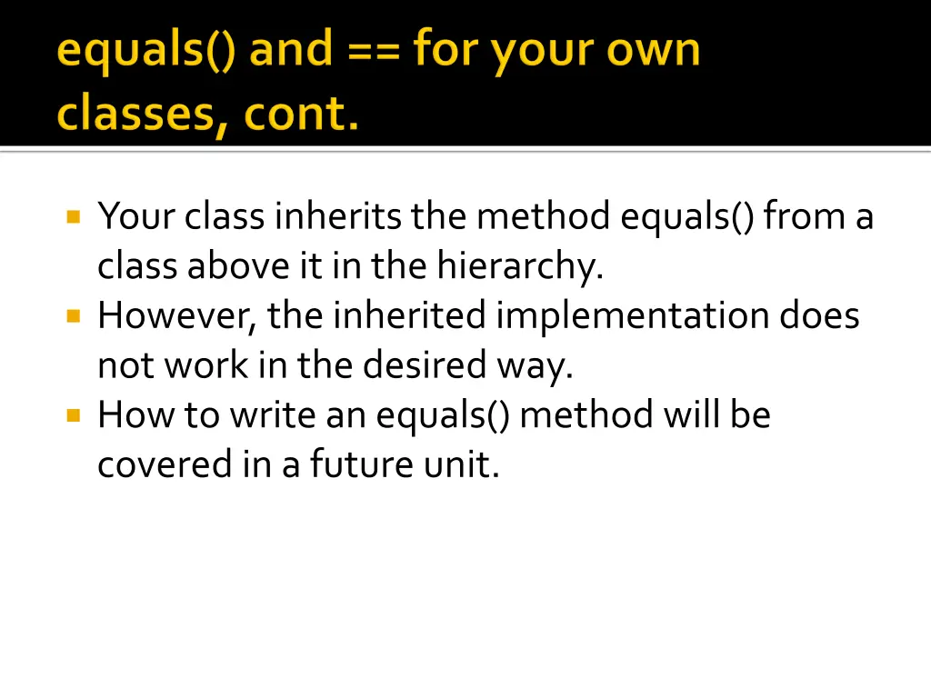 your class inherits the method equals from