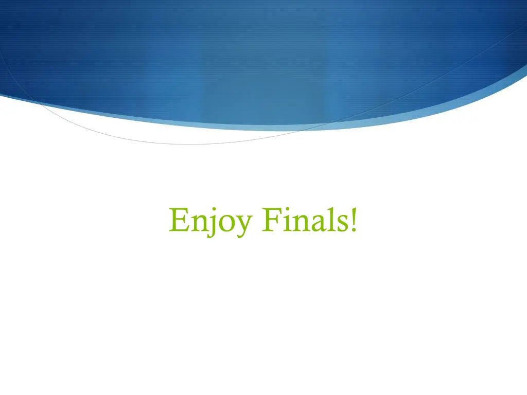 enjoy finals