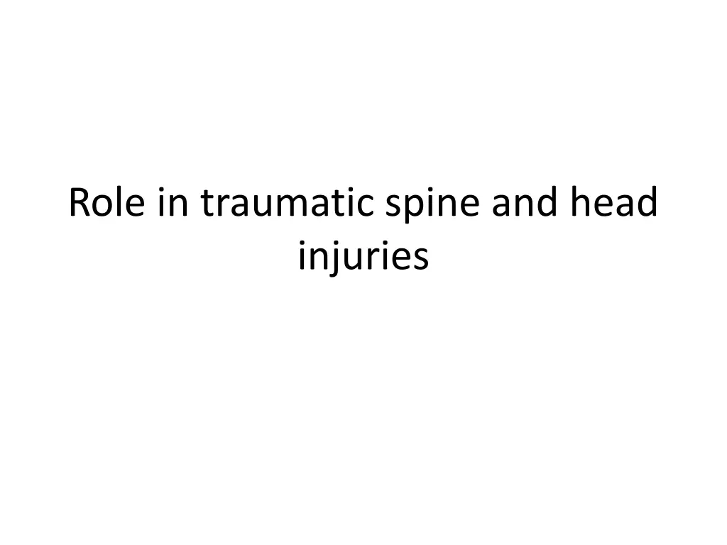 role in traumatic spine and head injuries