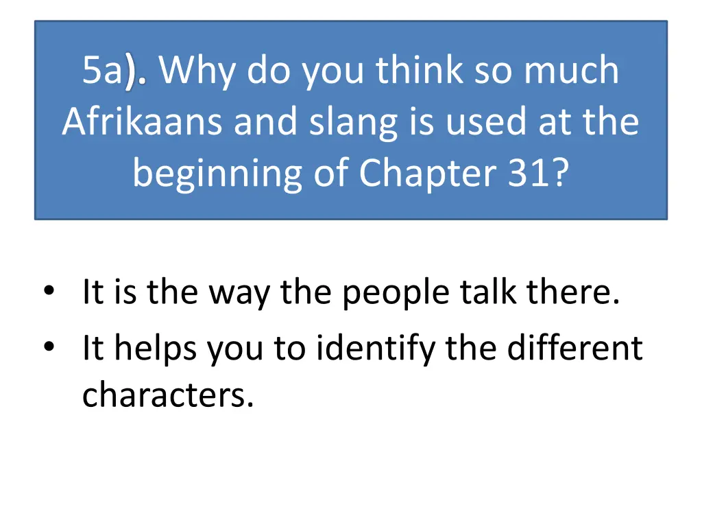 5a why do you think so much afrikaans and slang