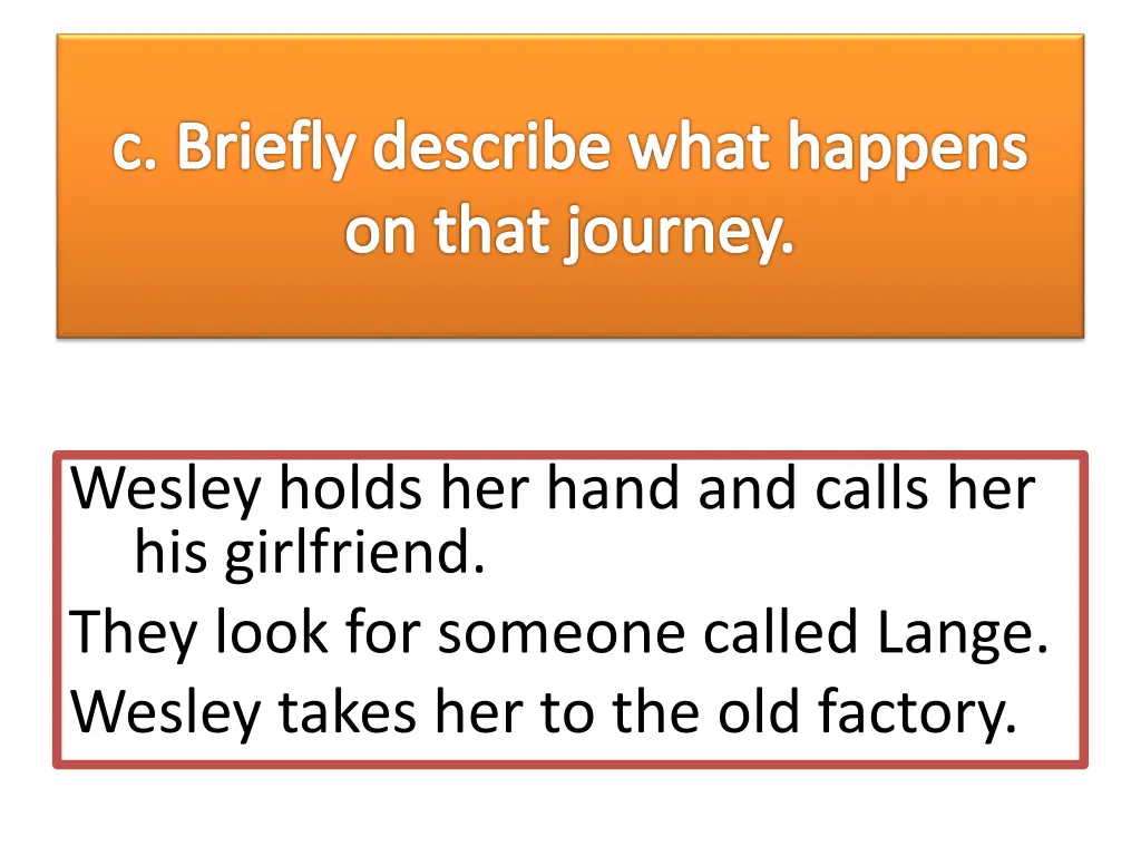 c briefly describe what happens on that journey