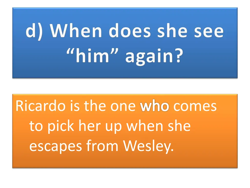 ricardo is the one who comes to pick her up when