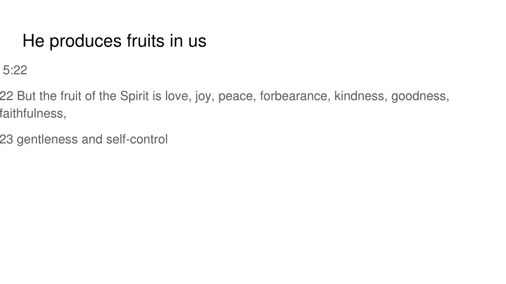 he produces fruits in us