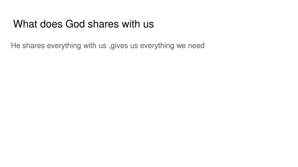 what does god shares with us