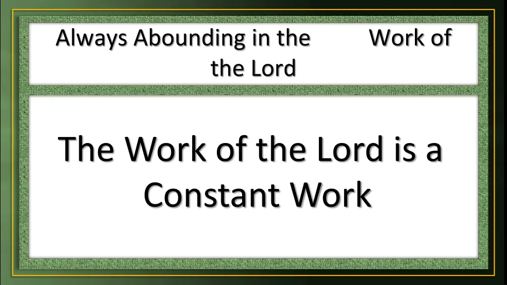 always abounding in the work of the lord 6