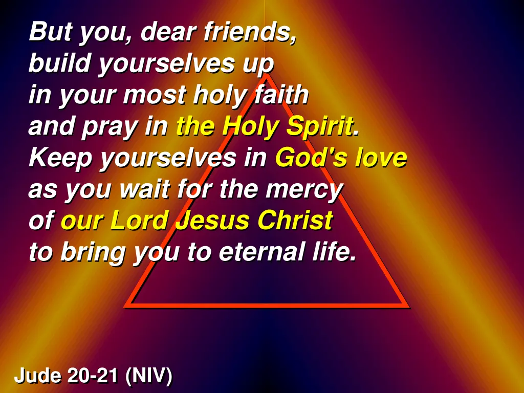 but you dear friends build yourselves up in your