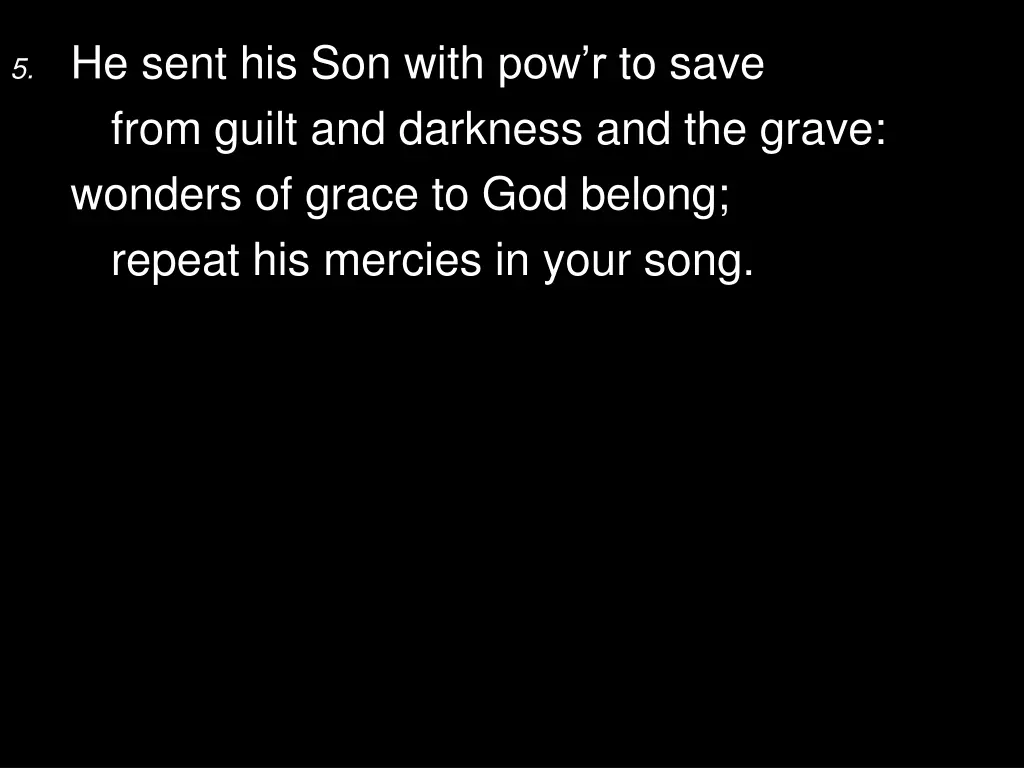 5 he sent his son with pow r to save from guilt