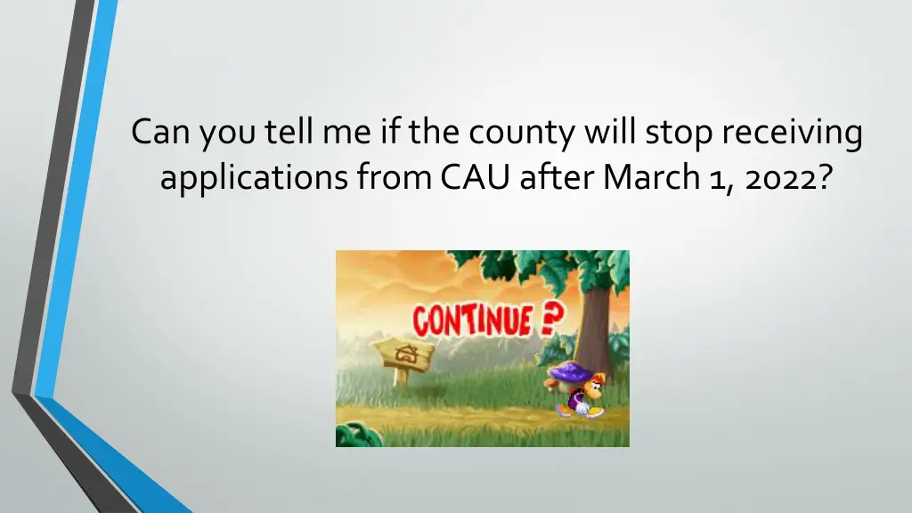 can you tell me if the county will stop receiving