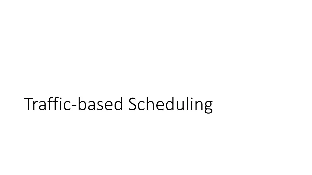 traffic based scheduling