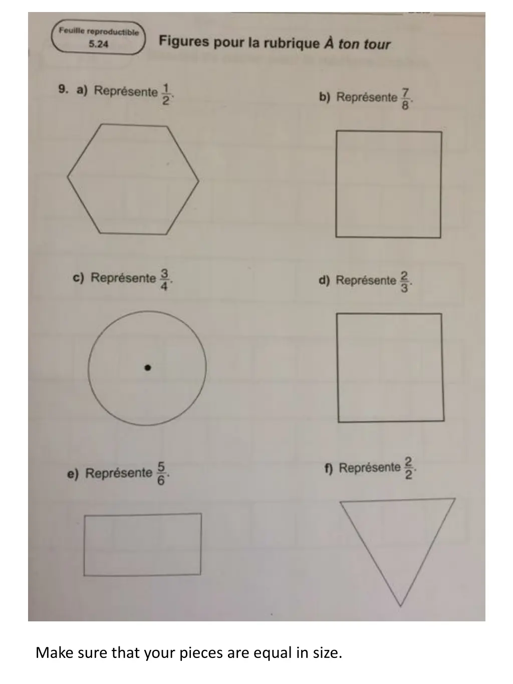 make sure that your pieces are equal in size