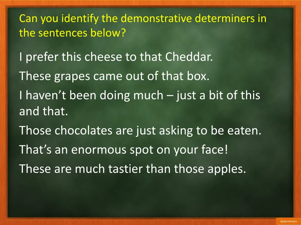 can you identify the demonstrative determiners