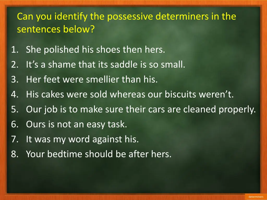 can you identify the possessive determiners