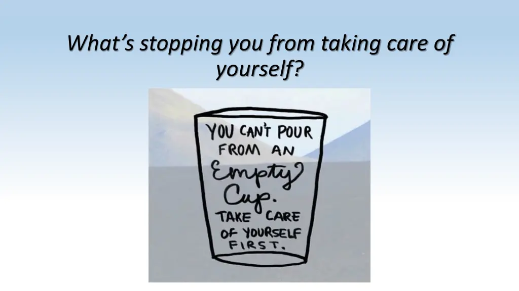 what s stopping you from taking care of yourself