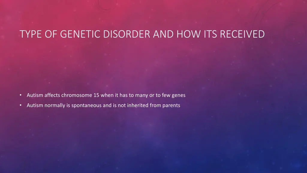 type of genetic disorder and how its received
