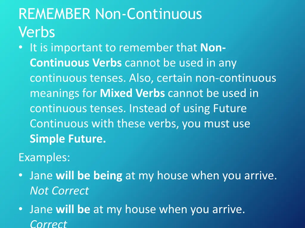 remember non continuous verbs it is important