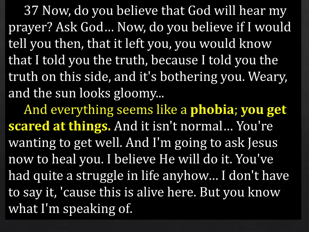 37 now do you believe that god will hear