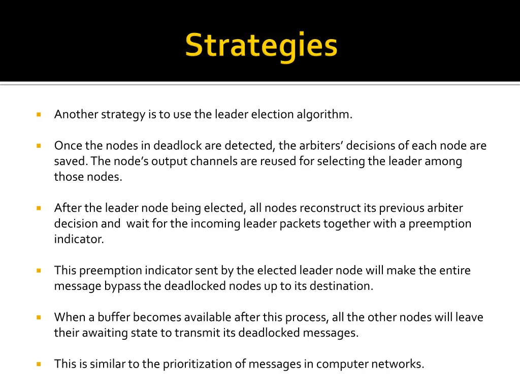 another strategy is to use the leader election