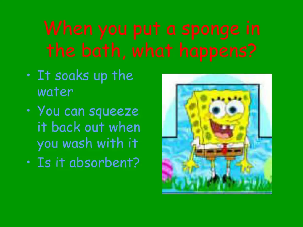 when you put a sponge in the bath what happens
