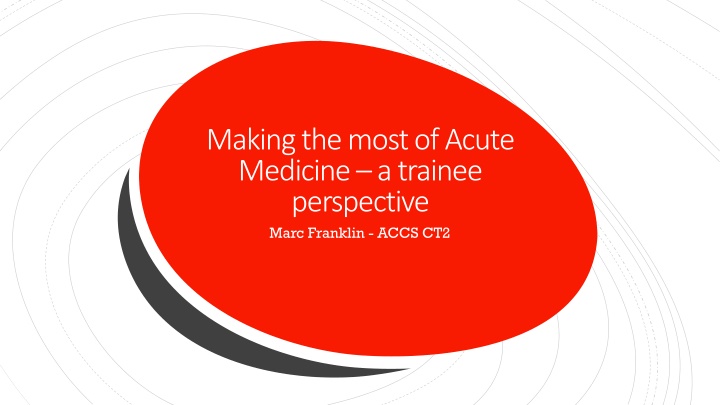 making the most of acute medicine a trainee