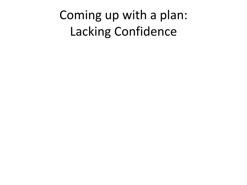 coming up with a plan lacking confidence