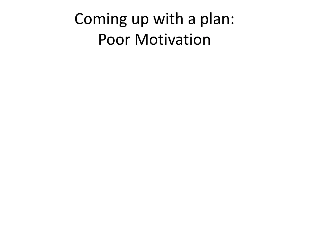 coming up with a plan poor motivation